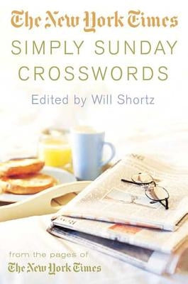The New York Times Simply Sunday Crosswords: From the Pages of the New York Times by New York Times