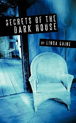 Secrets of the Dark House by Gaine, Linda