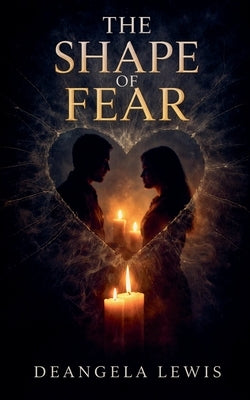 The Shape of Fear by Lewis, Deangela