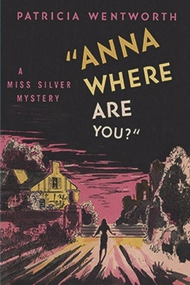 Anna, Where Are You? by Wentworth, Patricia