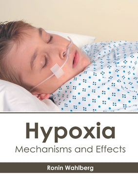 Hypoxia: Mechanisms and Effects by Wahlberg, Ronin