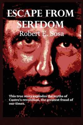 Escape From Serfdom by Sosa, Robert E.