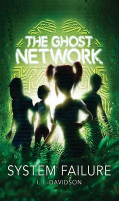 The Ghost Network, 3: System Failure by Davidson, I. I.