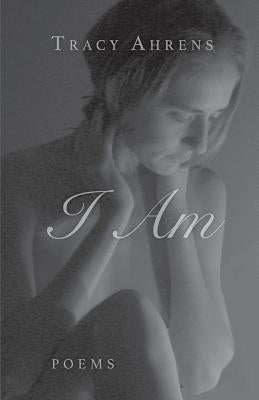 I Am by Ahrens, Tracy