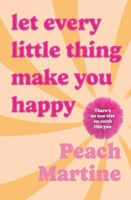 Let Every Little Thing Make You Happy by Martine, Peach