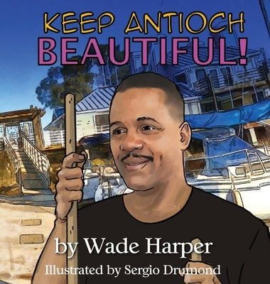 Keep Antioch Beautiful! by Harper, Wade