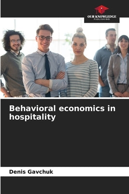 Behavioral economics in hospitality by Gavchuk, Denis