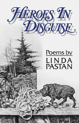 Heroes in Disguise: Poems by Pastan, Linda