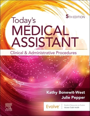 Today's Medical Assistant: Clinical & Administrative Procedures by Bonewit-West, Kathy