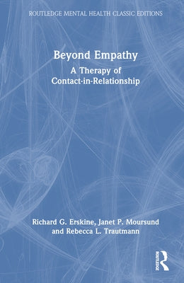 Beyond Empathy: A Therapy of Contact-in-Relationship by Erskine, Richard G.