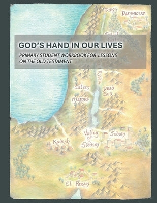God's Hand In Our Lives: Primary Student Workbook for Lessons on the Old Testament by Church of the Lutheran Confession
