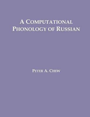 A Computational Phonology of Russian by Chew, Peter A.