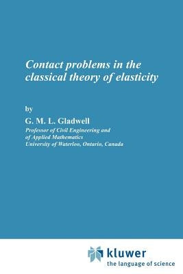Contact Problems in the Classical Theory of Elasticity by Gladwell, G. M. L.