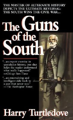 The Guns of the South: A Novel of the Civil War by Turtledove, Harry