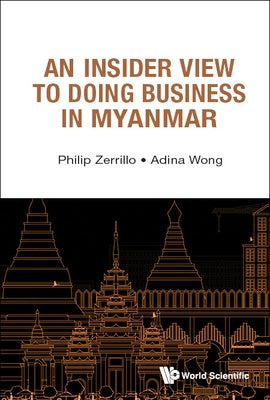 An Insider View to Doing Business in Myanmar by Zerrillo, Philip