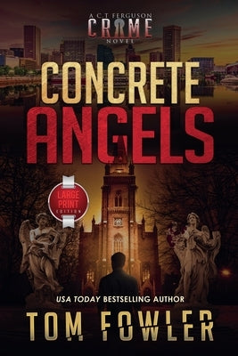 Concrete Angels: A C.T. Ferguson Crime Novel (Large Print Edition) by Fowler, Tom