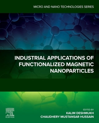Industrial Applications of Functionalized Magnetic Nanoparticles by Deshmukh, Kalim