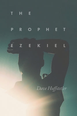 The Prophet Ezekiel by Huffstetler, Dave