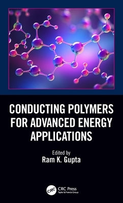Conducting Polymers for Advanced Energy Applications by Gupta, Ram K.