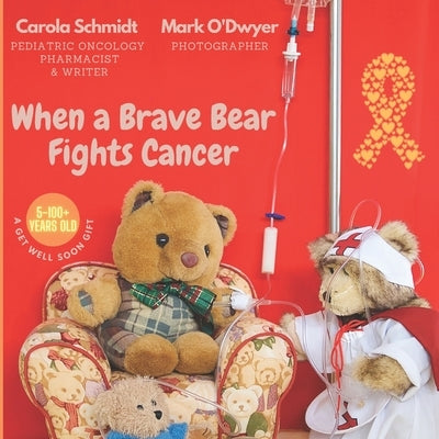 When a Brave Bear Fights Cancer: A get well soon gift by O'Dwyer, Mark