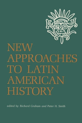 New Approaches to Latin American History by Graham, Richard