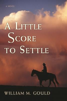 A Little Score to Settle by Gould, William M.