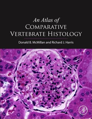 An Atlas of Comparative Vertebrate Histology by McMillan, Donald B.