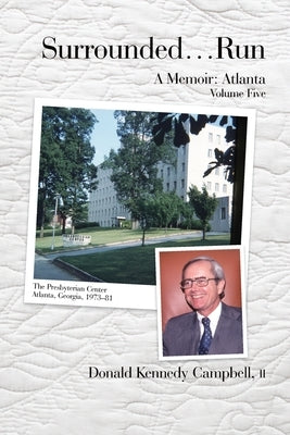 Surrounded...Run: A Memoir-Atlanta, Volume Five by Campbell, Donald K.