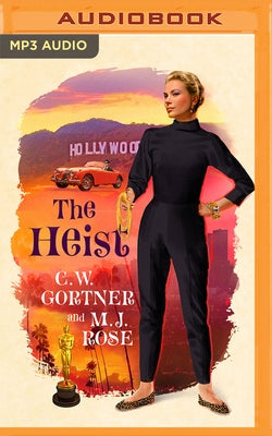 The Heist by Gortner, C. W.