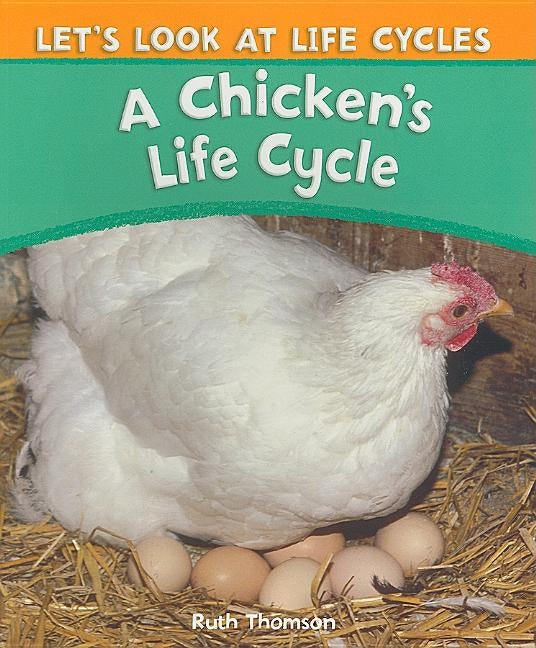 A Chicken's Life Cycle by Thomson, Ruth