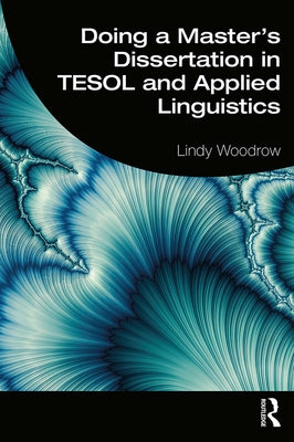 Doing a Master's Dissertation in TESOL and Applied Linguistics by Woodrow, Lindy