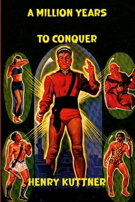 A Million Years to Conquer by Kuttner, Henry