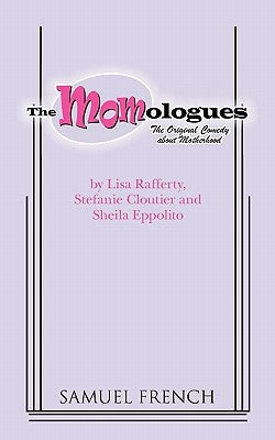 The Momologues by Rafferty, Lisa