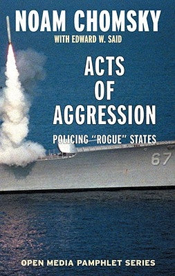 Acts of Aggression: Policing Rogue States by Chomsky, Noam