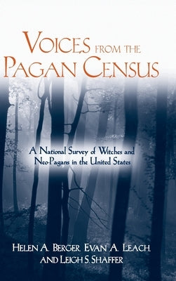 Voices from the Pagan Census: A National Survey of Witches and Neo-Pagans in the United States by Berger, Helen A.