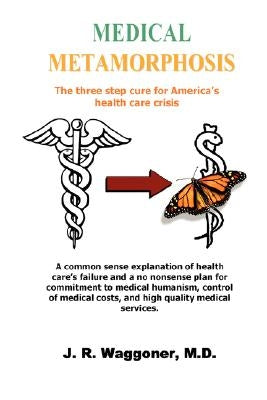Medical Metamorphosis by Waggoner, J. R.