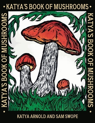 Katya's Book of Mushrooms by Arnold, Katya