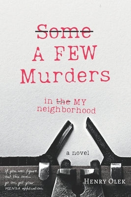 A Few Murders in My Neighborhood by Olek, Henry