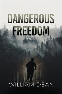 Dangerous Freedom by Dean, William
