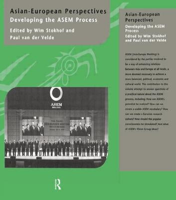 Asian-European Perspectives: Developing the ASEM Process by Stokhof, Wim