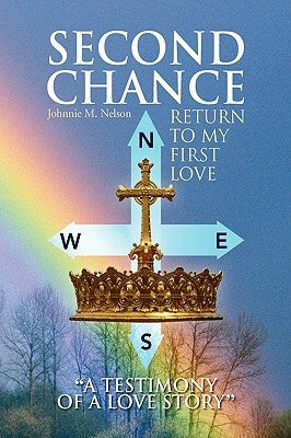 Second Chance ''a Testimony of a Love Story'' by Nelson, Johnnie M.