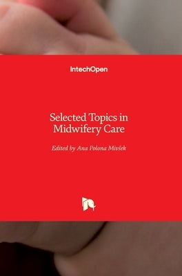 Selected Topics in Midwifery Care by Mivsek, Ana Polona