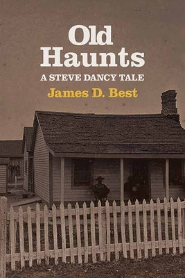 Old Haunts: A Steve Dancy Tale by Best, James D.