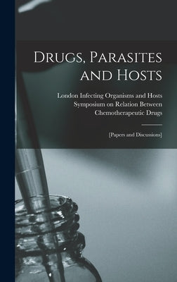 Drugs, Parasites and Hosts: [papers and Discussions] by Symposium on Relation Between Chemoth