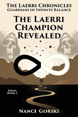 The Laerri Champion Revealed: The Laerri Chronicles - Guardians of Infinite Balance by Gorski, Nanci