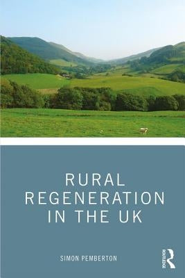 Rural Regeneration in the UK by Pemberton, Simon