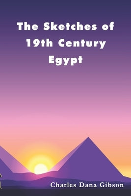 The Sketches of 19th Century Egypt (Annotated) by de la Sierra, Joaquin