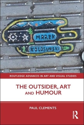 The Outsider, Art and Humour by Clements, Paul