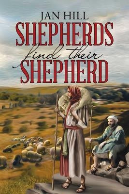 Shepherds Find Their Shepherd by Hill, Jan