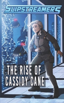 The Rise of Cassidy Cane: A Slipstreamers Collection Volume 1 by Ledrew, Matthew